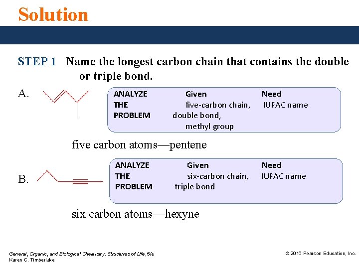 Solution STEP 1 Name the longest carbon chain that contains the double or triple