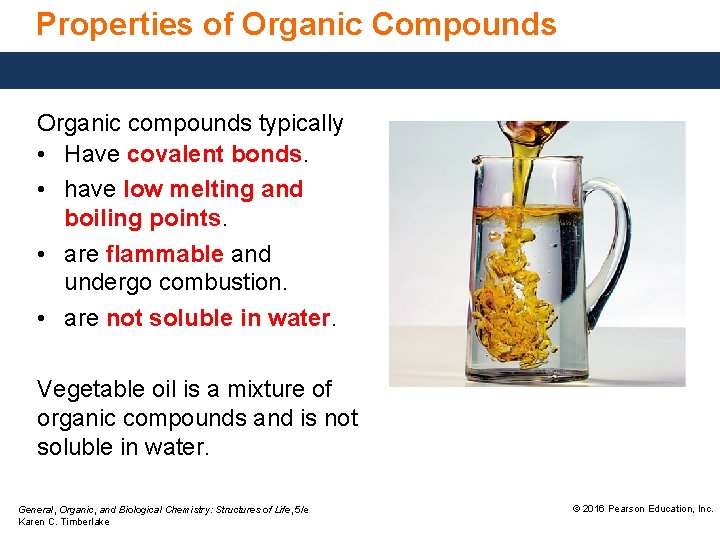 Properties of Organic Compounds Organic compounds typically • Have covalent bonds. • have low