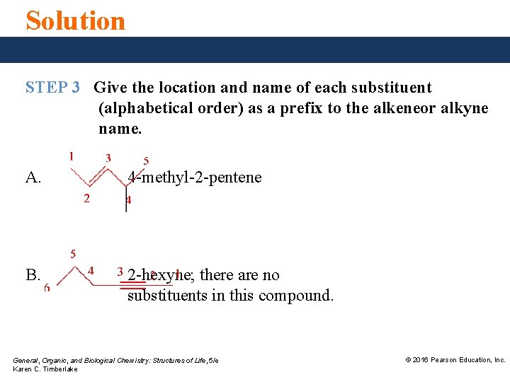 Solution STEP 3 Give the location and name of each substituent (alphabetical order) as
