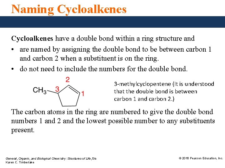 Naming Cycloalkenes have a double bond within a ring structure and • are named