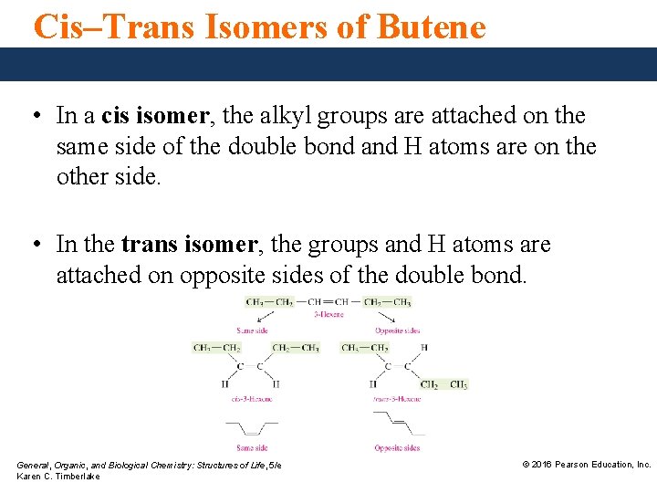 Cis–Trans Isomers of Butene • In a cis isomer, the alkyl groups are attached