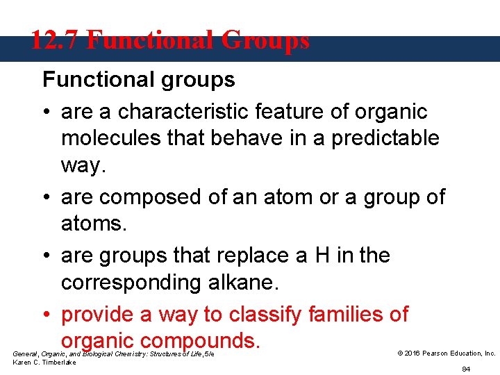 12. 7 Functional Groups Functional groups • are a characteristic feature of organic molecules