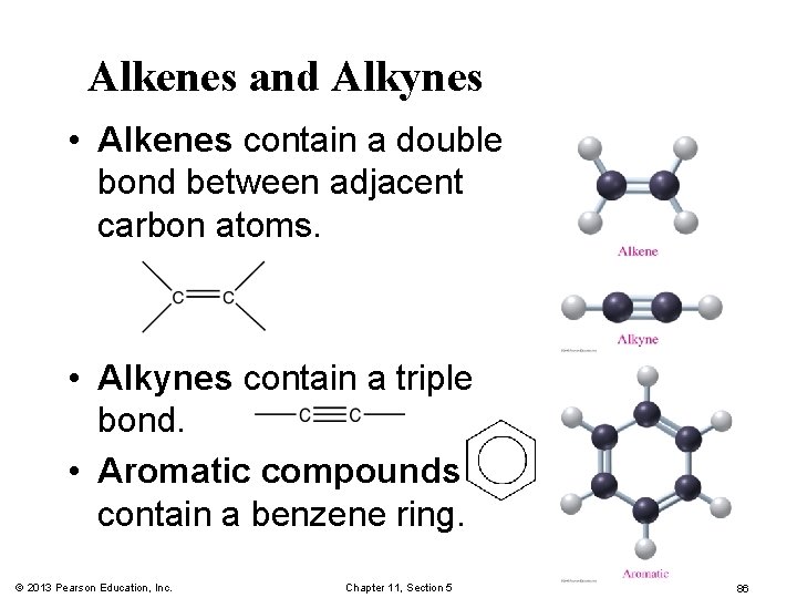 Alkenes and Alkynes • Alkenes contain a double bond between adjacent carbon atoms. •