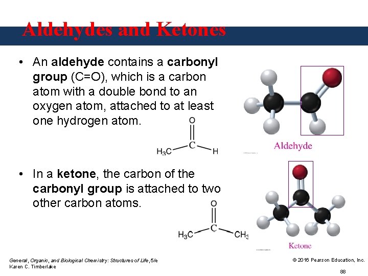 Aldehydes and Ketones • An aldehyde contains a carbonyl group (C=O), which is a