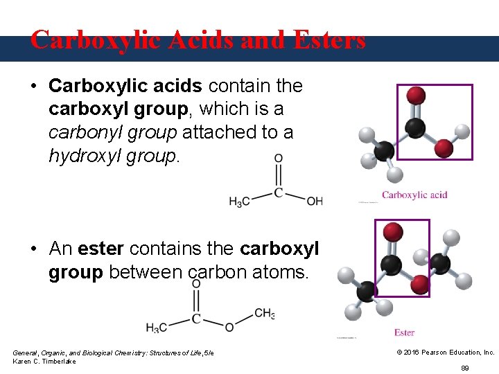 Carboxylic Acids and Esters • Carboxylic acids contain the carboxyl group, which is a
