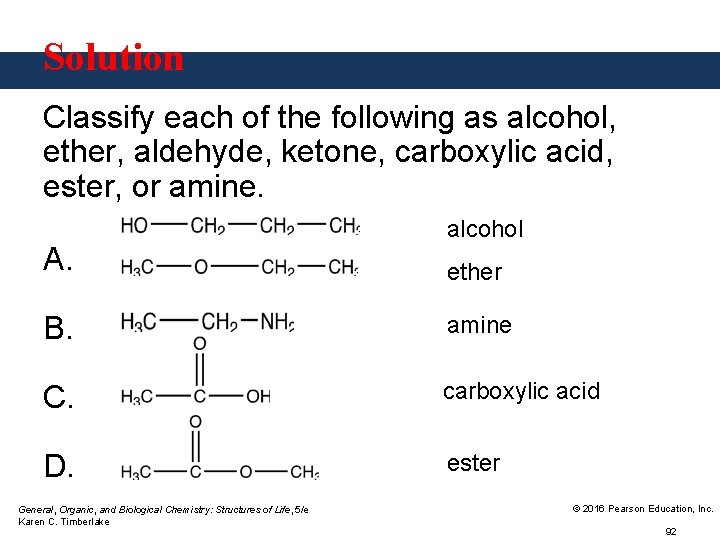 Solution Classify each of the following as alcohol, ether, aldehyde, ketone, carboxylic acid, ester,