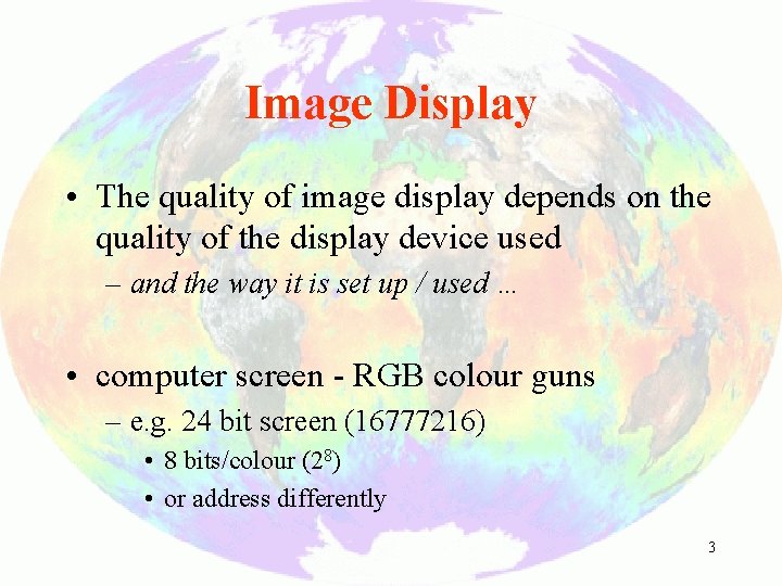 Image Display • The quality of image display depends on the quality of the