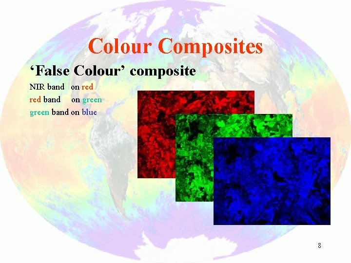 Colour Composites ‘False Colour’ composite NIR band on red band on green band on