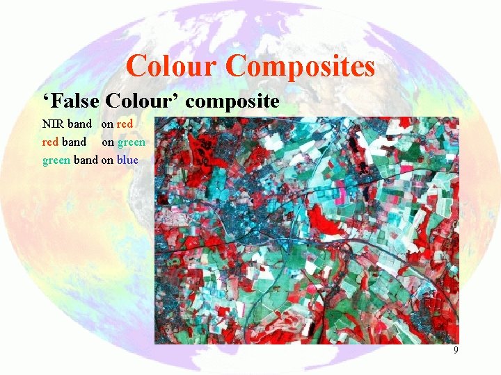 Colour Composites ‘False Colour’ composite NIR band on red band on green band on
