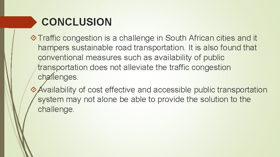 CONCLUSION Traffic congestion is a challenge in South African cities and it hampers sustainable