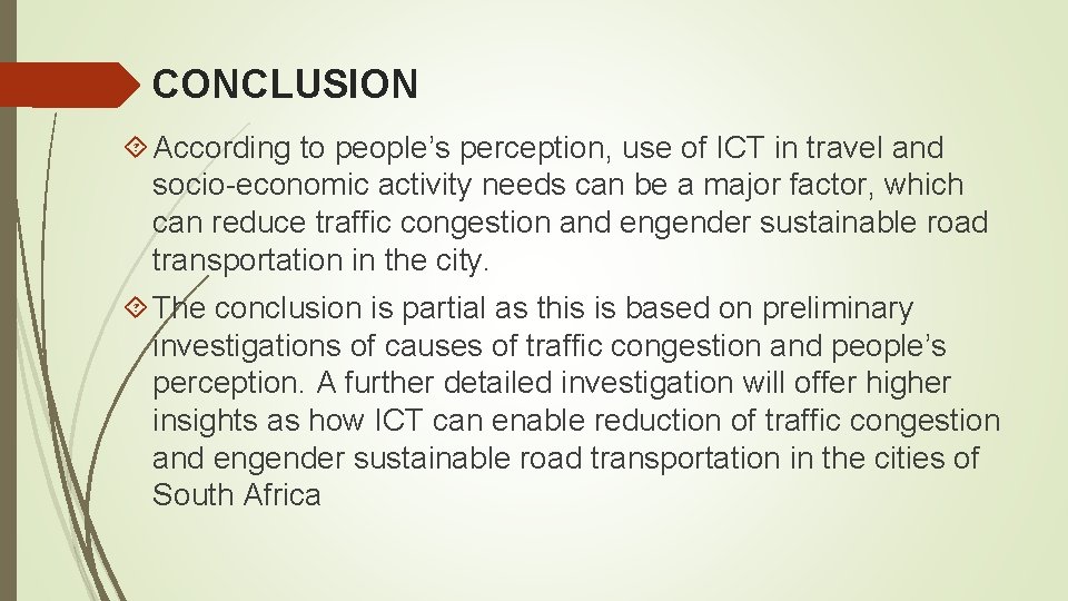 CONCLUSION According to people’s perception, use of ICT in travel and socio-economic activity needs