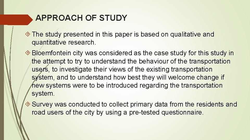 APPROACH OF STUDY The study presented in this paper is based on qualitative and