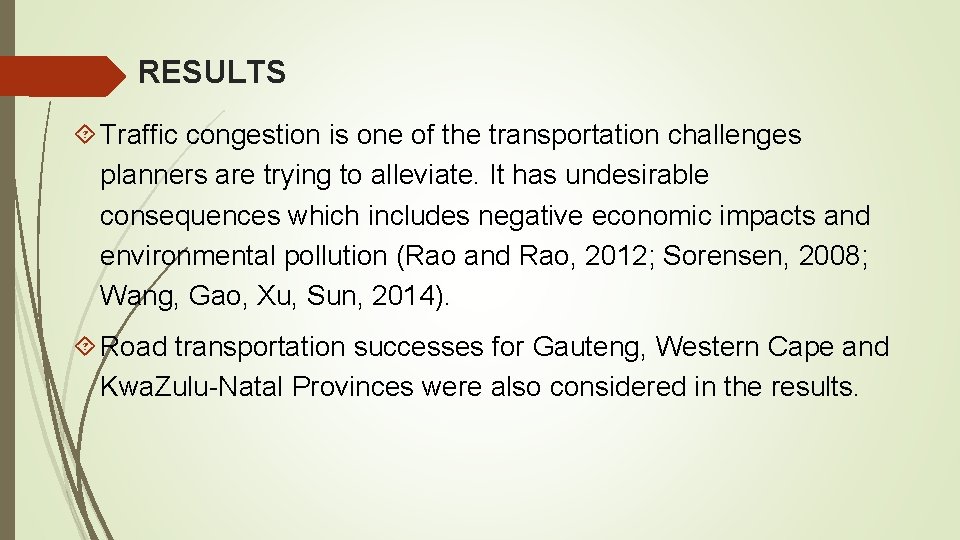 RESULTS Traffic congestion is one of the transportation challenges planners are trying to alleviate.