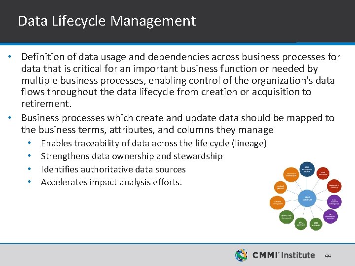 Data Lifecycle Management • Definition of data usage and dependencies across business processes for Data Lifecycle Management • Definition of data usage and dependencies across business processes for