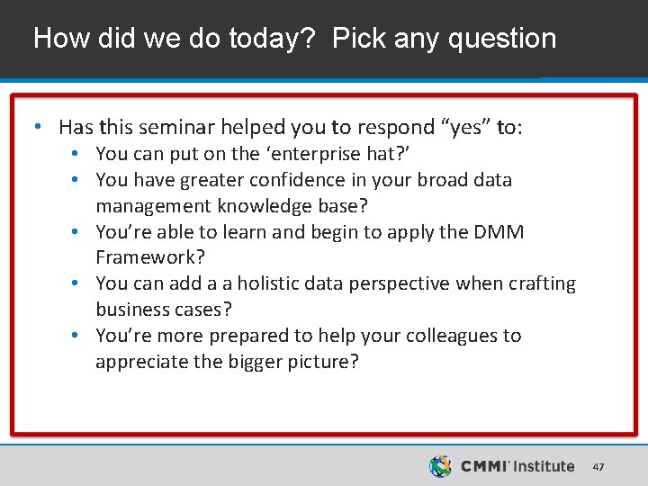 How did we do today? Pick any question • Has this seminar helped you How did we do today? Pick any question • Has this seminar helped you
