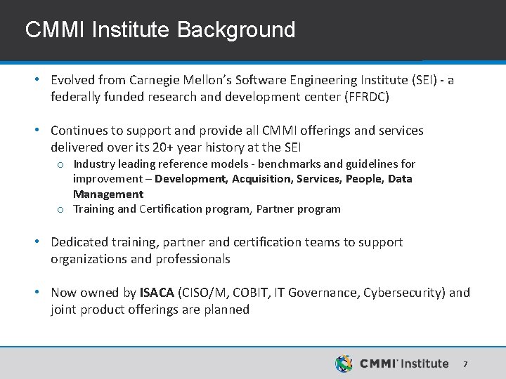 CMMI Institute Background • Evolved from Carnegie Mellon’s Software Engineering Institute (SEI) - a CMMI Institute Background • Evolved from Carnegie Mellon’s Software Engineering Institute (SEI) - a