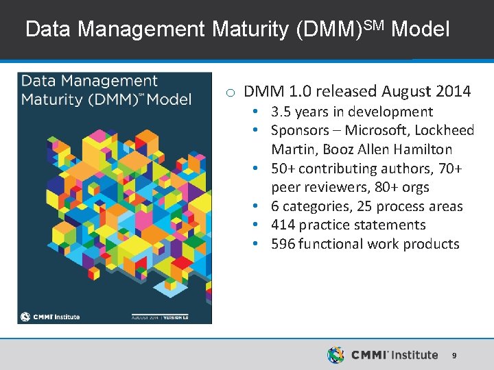 Data Management Maturity (DMM)SM Model o DMM 1. 0 released August 2014 • 3. Data Management Maturity (DMM)SM Model o DMM 1. 0 released August 2014 • 3.