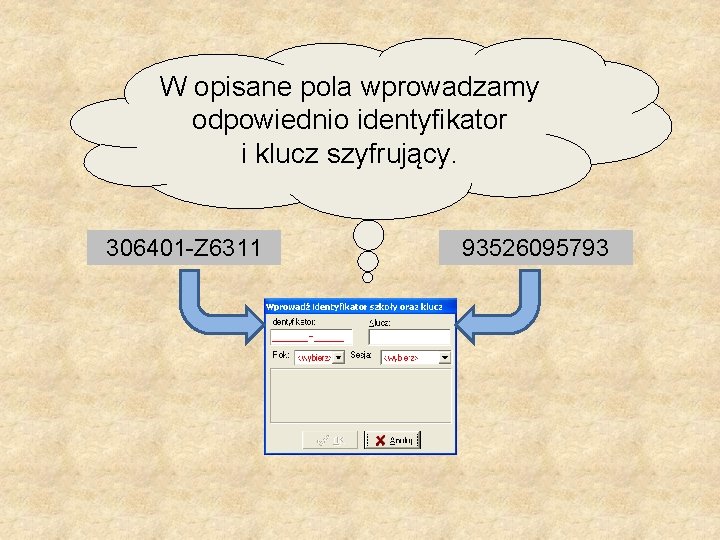 W opisane pola wprowadzamy odpowiednio identyfikator i klucz szyfrujący. 306401 -Z 6311 93526095793 