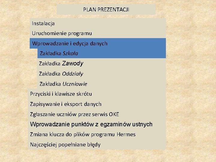 PLAN PREZENTACJI Instalacja Uruchomienie programu Wprowadzanie i edycja danych Zakładka Szkoła Zakładka Zawody Zakładka