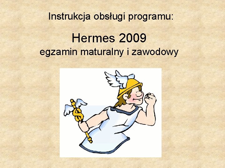 Instrukcja obsługi programu: Hermes 2009 egzamin maturalny i zawodowy 