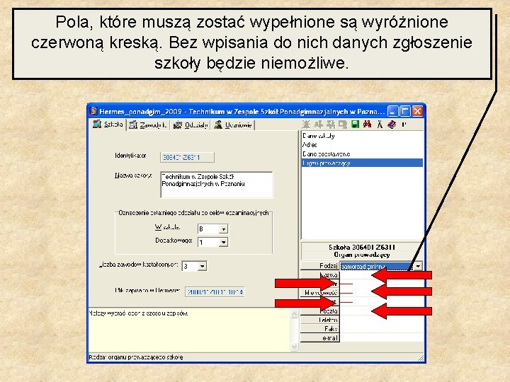 Pola, które muszą zostać wypełnione są wyróżnione czerwoną kreską. Bez wpisania do nich danych