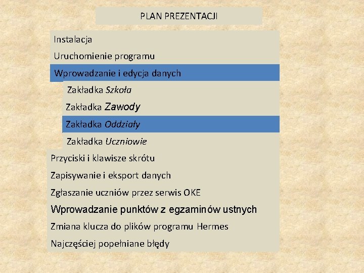 PLAN PREZENTACJI Instalacja Uruchomienie programu Wprowadzanie i edycja danych Zakładka Szkoła Zakładka Zawody Zakładka