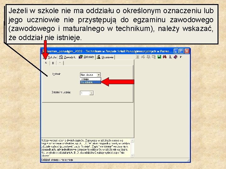 Jeżeli w szkole nie ma oddziału o określonym oznaczeniu lub jego uczniowie nie przystępują