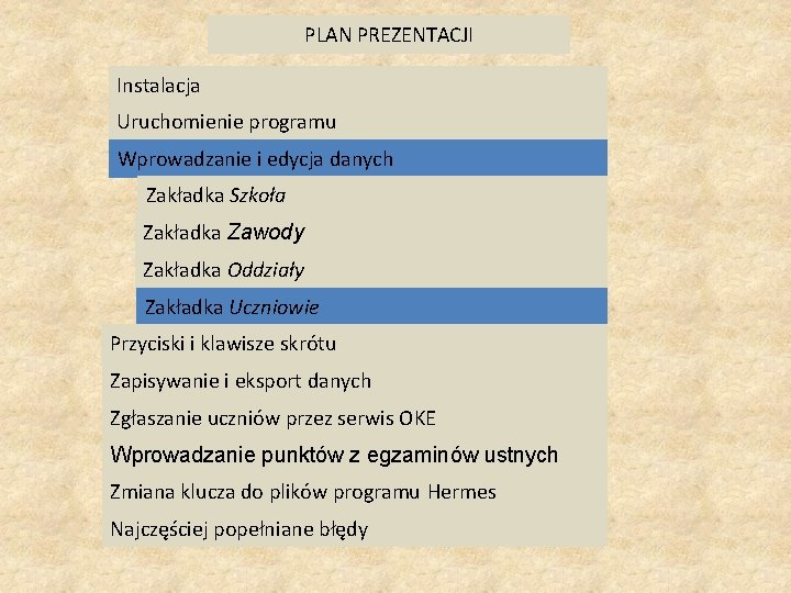 PLAN PREZENTACJI Instalacja Uruchomienie programu Wprowadzanie i edycja danych Zakładka Szkoła Zakładka Zawody Zakładka