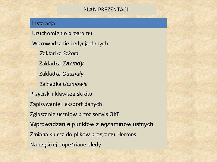 PLAN PREZENTACJI Instalacja Uruchomienie programu Wprowadzanie i edycja danych Zakładka Szkoła Zakładka Zawody Zakładka