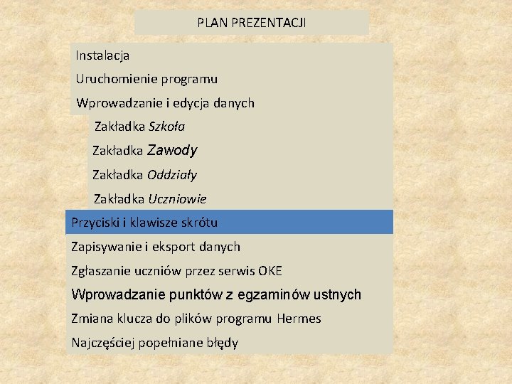 PLAN PREZENTACJI Instalacja Uruchomienie programu Wprowadzanie i edycja danych Zakładka Szkoła Zakładka Zawody Zakładka