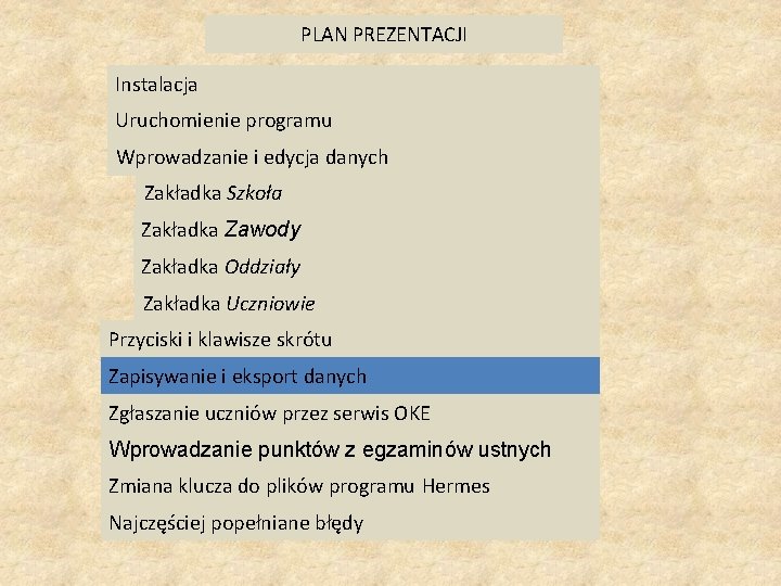 PLAN PREZENTACJI Instalacja Uruchomienie programu Wprowadzanie i edycja danych Zakładka Szkoła Zakładka Zawody Zakładka