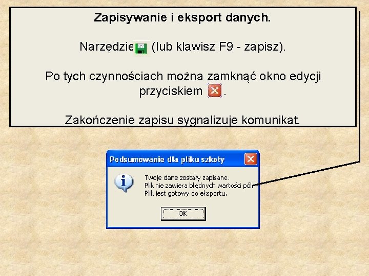 Zapisywanie i eksport danych. Narzędzie (lub klawisz F 9 - zapisz). Po tych czynnościach