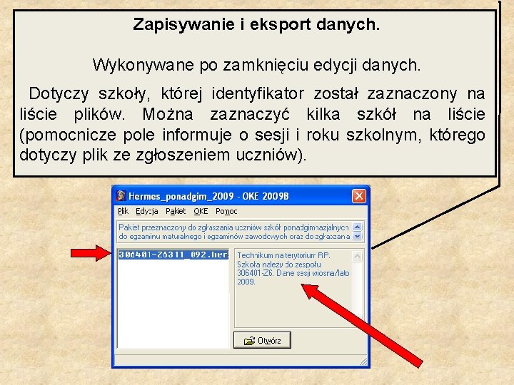 Zapisywanie i eksport danych. Wykonywane po zamknięciu edycji danych. Dotyczy szkoły, której identyfikator został