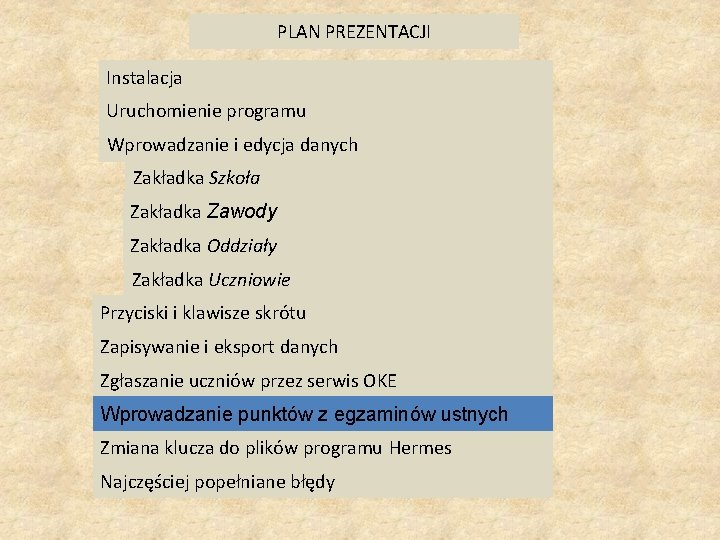 PLAN PREZENTACJI Instalacja Uruchomienie programu Wprowadzanie i edycja danych Zakładka Szkoła Zakładka Zawody Zakładka