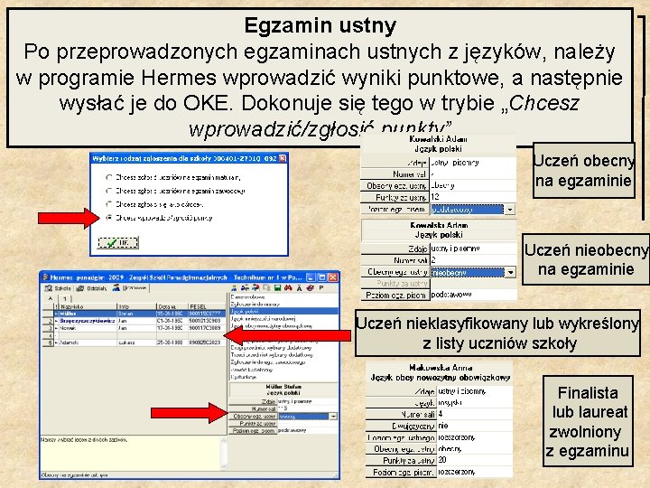 Egzamin ustny Po przeprowadzonych egzaminach ustnych z języków, należy w programie Hermes wprowadzić wyniki