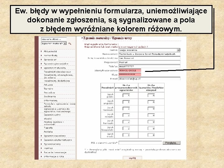 Ew. błędy w wypełnieniu formularza, uniemożliwiające dokonanie zgłoszenia, są sygnalizowane a pola z błędem