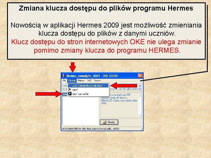 Zmiana klucza dostępu do plików programu Hermes Nowością w aplikacji Hermes 2009 jest możliwość