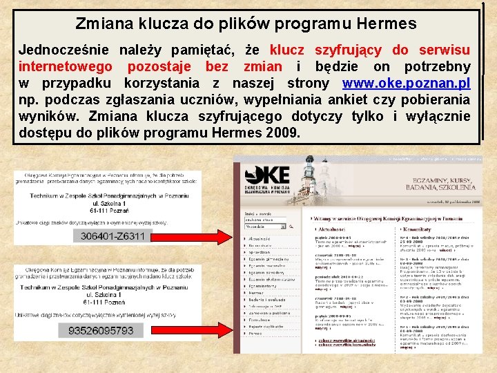 Zmiana klucza do plików programu Hermes Jednocześnie należy pamiętać, że klucz szyfrujący do serwisu