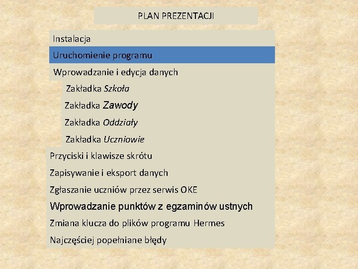 PLAN PREZENTACJI Instalacja Uruchomienie programu Wprowadzanie i edycja danych Zakładka Szkoła Zakładka Zawody Zakładka