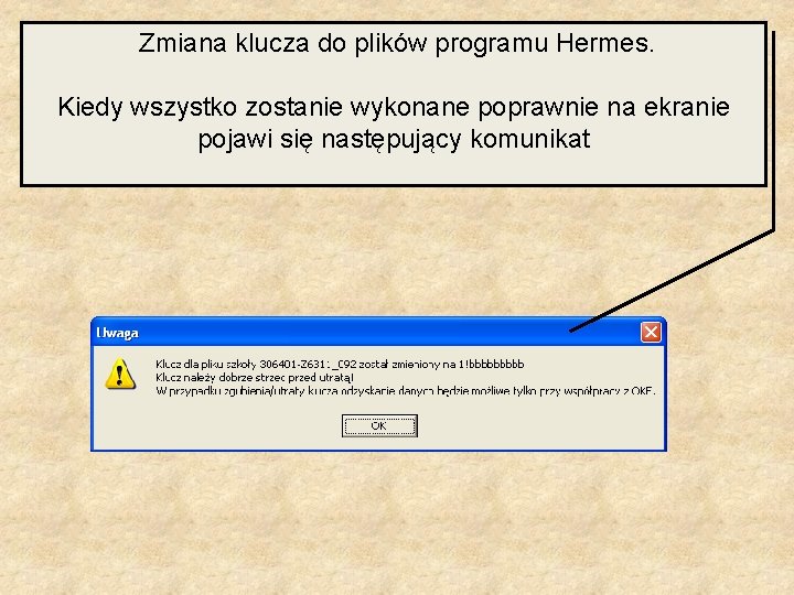 Zmiana klucza do plików programu Hermes. Kiedy wszystko zostanie wykonane poprawnie na ekranie pojawi