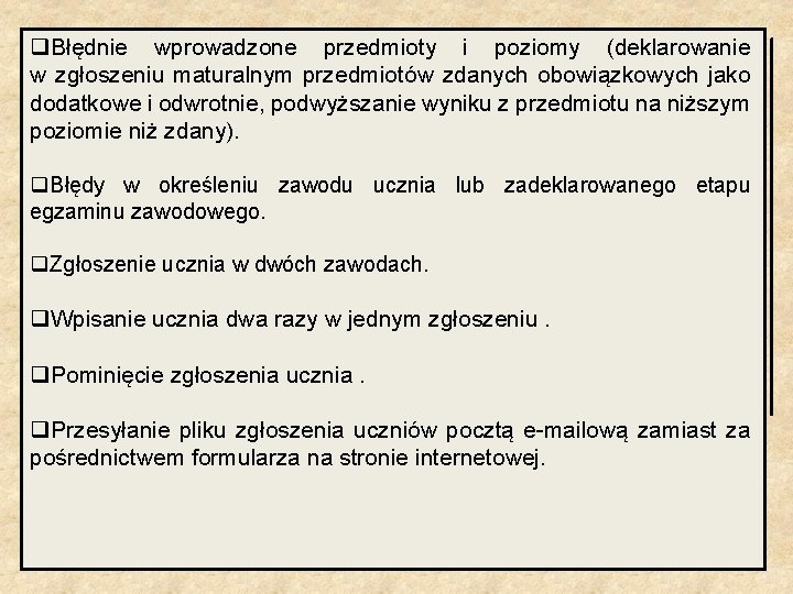 q. Błędnie wprowadzone przedmioty i poziomy (deklarowanie w zgłoszeniu maturalnym przedmiotów zdanych obowiązkowych jako