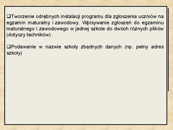 q. Tworzenie odrębnych instalacji programu dla zgłoszenia uczniów na egzamin maturalny i zawodowy. Wpisywanie