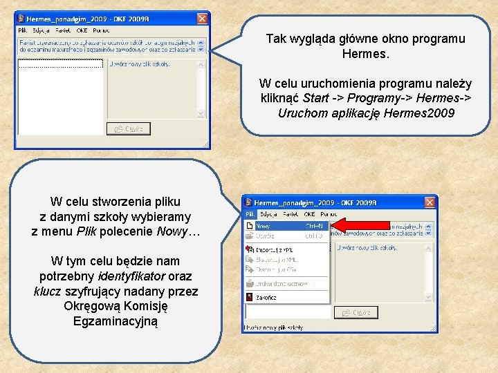 Tak wygląda główne okno programu Hermes. W celu uruchomienia programu należy kliknąć Start ->