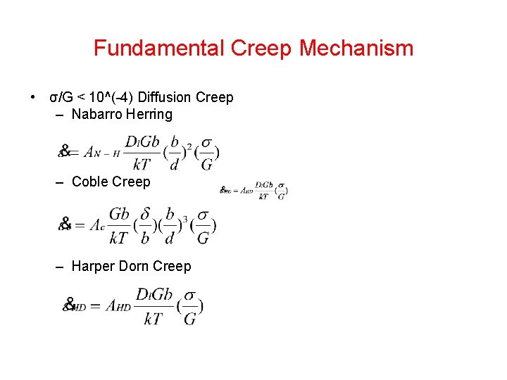 Fundamental Creep Mechanism • σ/G < 10^(-4) Diffusion Creep – Nabarro Herring – Coble