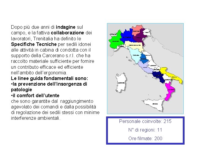 Dopo più due anni di indagine sul campo, e la fattiva collaborazione dei lavoratori,