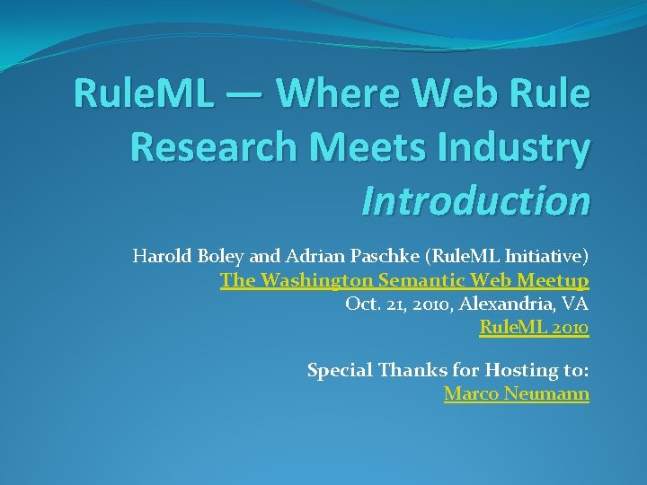 Rule. ML ― Where Web Rule Research Meets Industry Introduction Harold Boley and Adrian