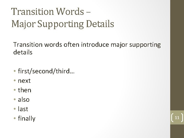 Transition Words – Major Supporting Details Transition words often introduce major supporting details •