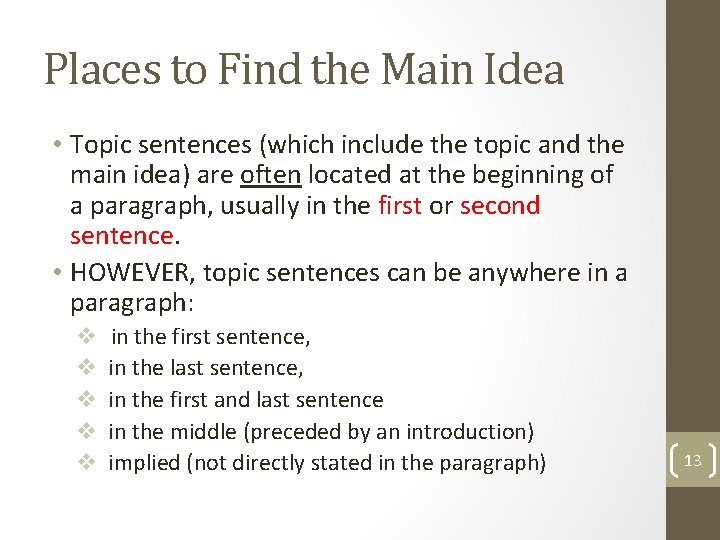 Places to Find the Main Idea • Topic sentences (which include the topic and