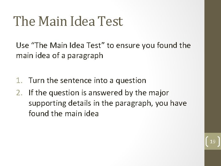 The Main Idea Test Use “The Main Idea Test” to ensure you found the