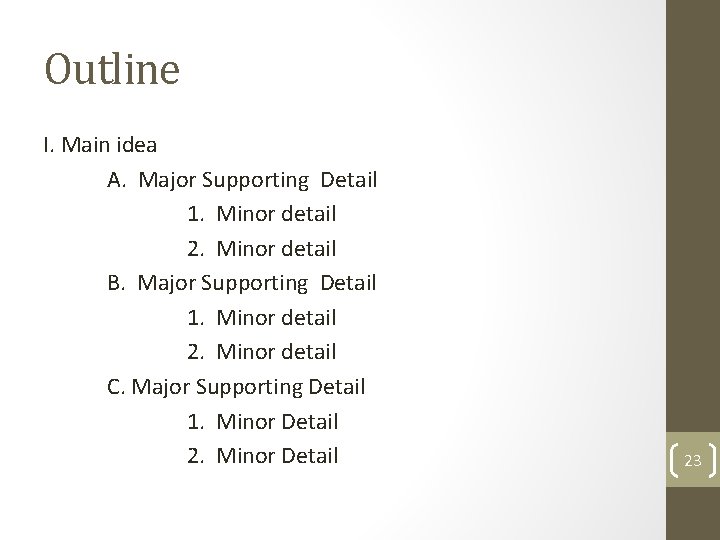 Outline I. Main idea A. Major Supporting Detail 1. Minor detail 2. Minor detail